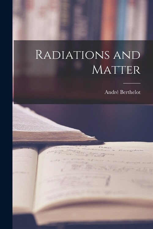 Radiations and Matter (Paperback)