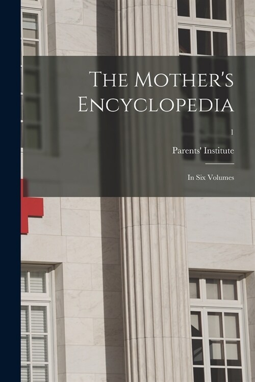 The Mothers Encyclopedia: in Six Volumes; 1 (Paperback)