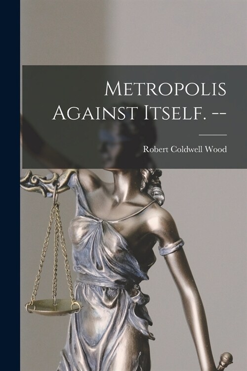 Metropolis Against Itself. -- (Paperback)