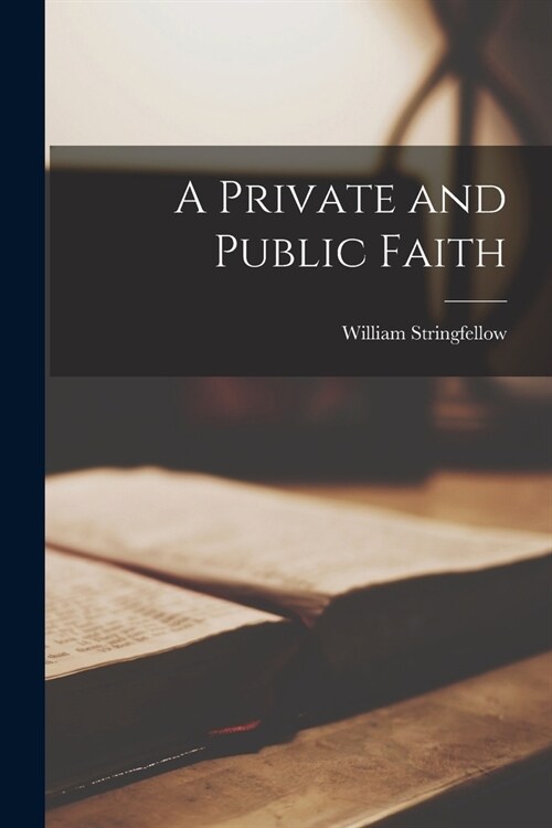A Private and Public Faith (Paperback)