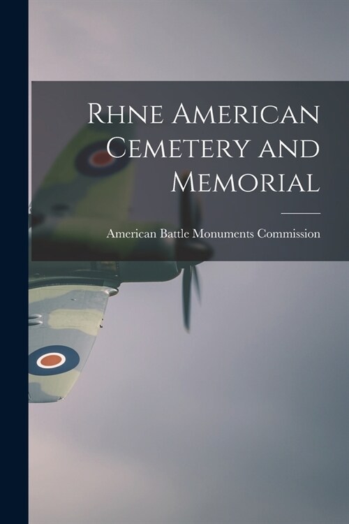 Rhne American Cemetery and Memorial (Paperback)