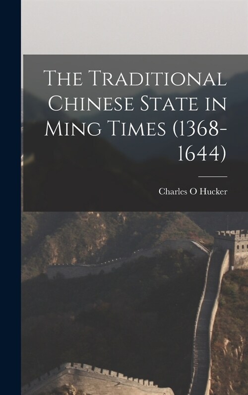 The Traditional Chinese State in Ming Times (1368-1644) (Hardcover)