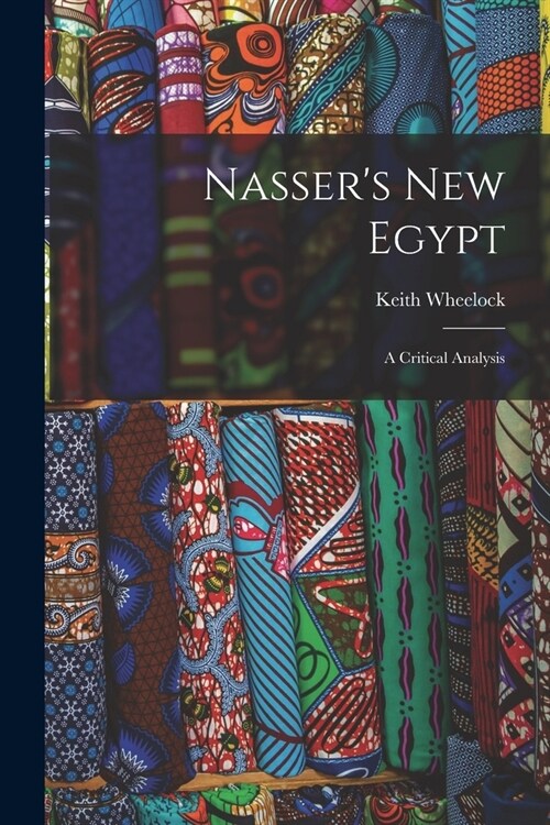 Nassers New Egypt; a Critical Analysis (Paperback)