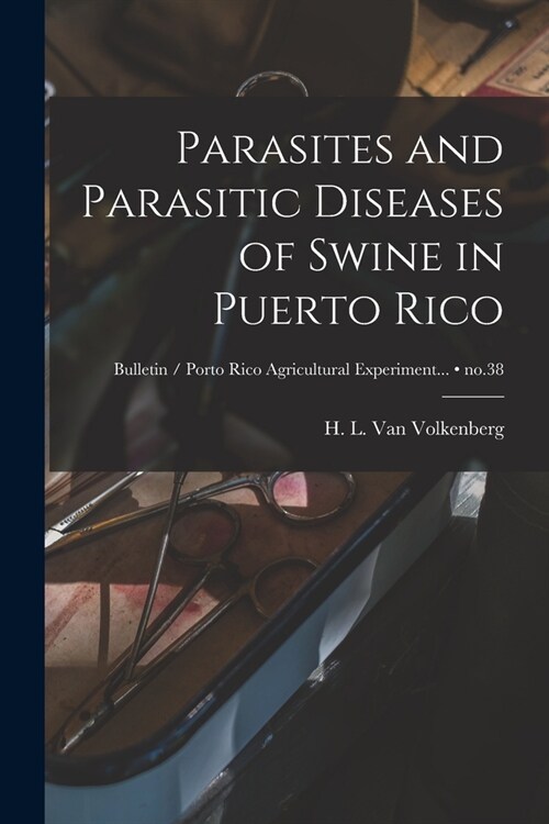 Parasites and Parasitic Diseases of Swine in Puerto Rico; no.38 (Paperback)