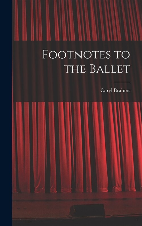 Footnotes to the Ballet (Hardcover)