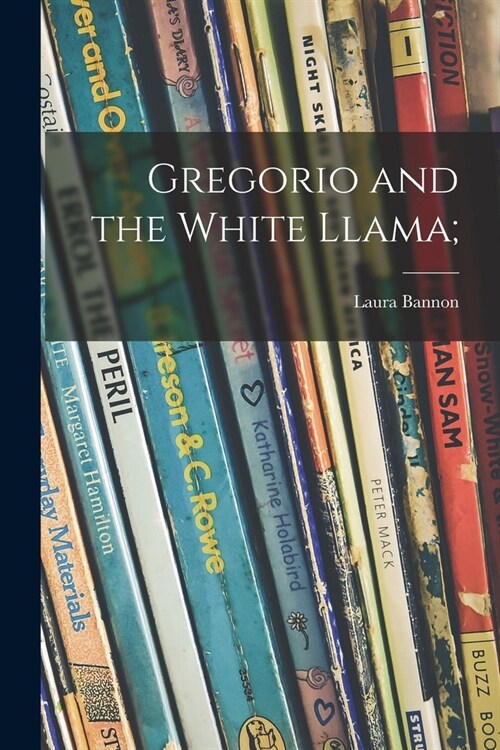 Gregorio and the White Llama; (Paperback)