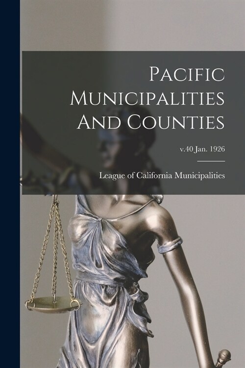 Pacific Municipalities And Counties; v.40 Jan. 1926 (Paperback)