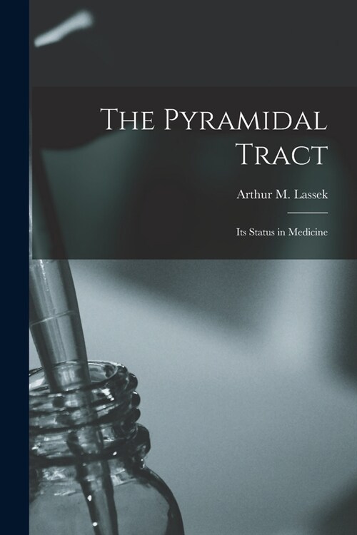 The Pyramidal Tract: Its Status in Medicine (Paperback)
