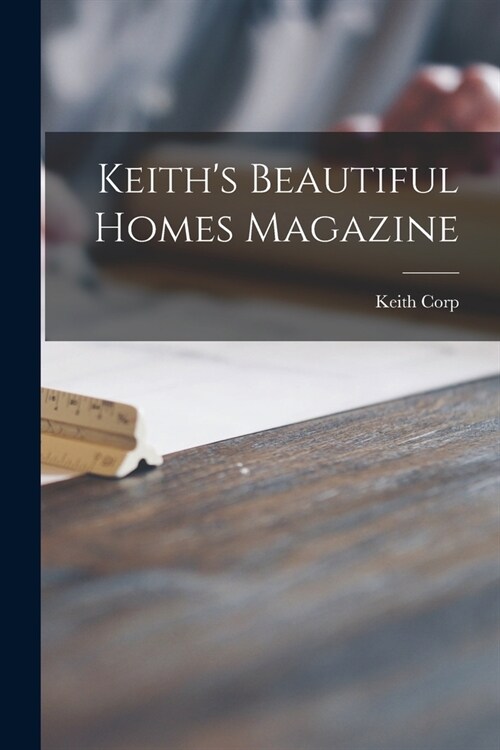 Keiths Beautiful Homes Magazine (Paperback)