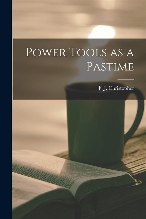 Power Tools as a Pastime (Paperback)