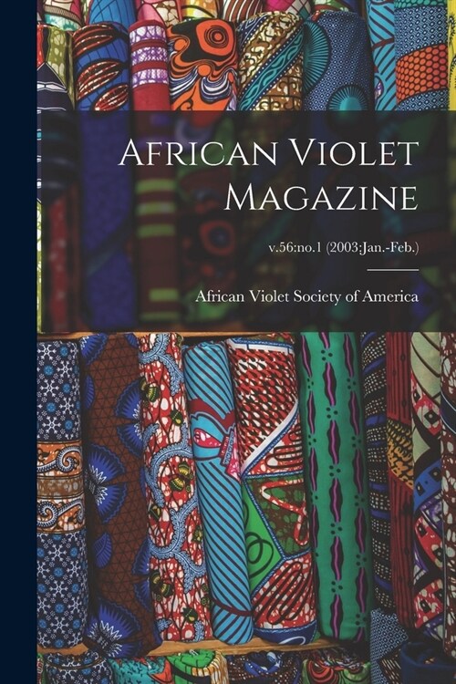 African Violet Magazine; v.56: no.1 (2003: Jan.-Feb.) (Paperback)