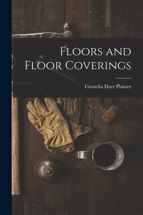 Floors and Floor Coverings (Paperback)