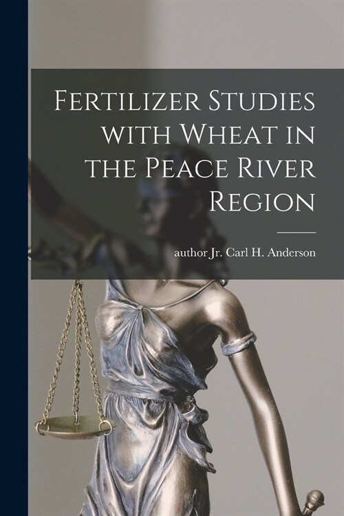 Fertilizer Studies With Wheat in the Peace River Region (Paperback)