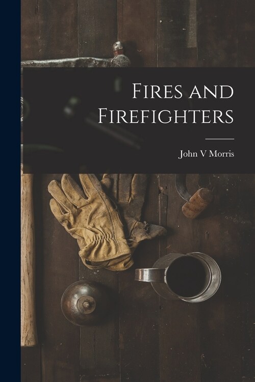 Fires and Firefighters (Paperback)
