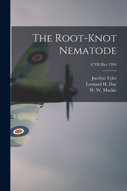 The Root-knot Nematode; C330 rev 1944 (Paperback)