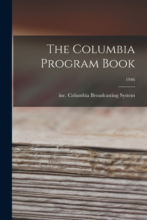 The Columbia Program Book; 1946 (Paperback)