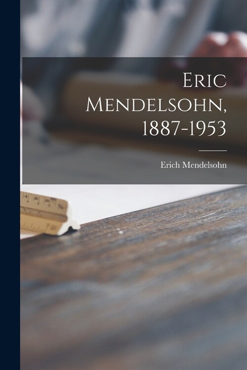 Eric Mendelsohn, 1887-1953 (Paperback)