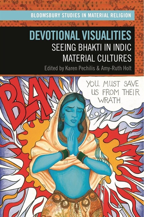 Devotional Visualities : Seeing Bhakti in Indic Material Cultures (Hardcover)