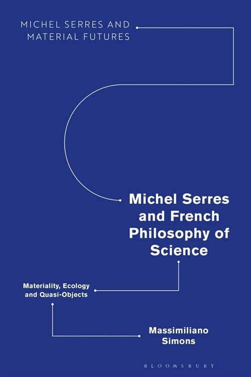 Michel Serres and French Philosophy of Science : Materiality, Ecology and Quasi-Objects (Paperback)