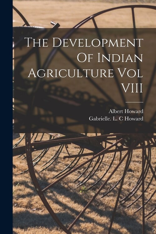 The Development Of Indian Agriculture Vol VIII (Paperback)