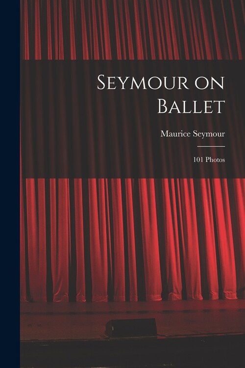 Seymour on Ballet; 101 Photos (Paperback)