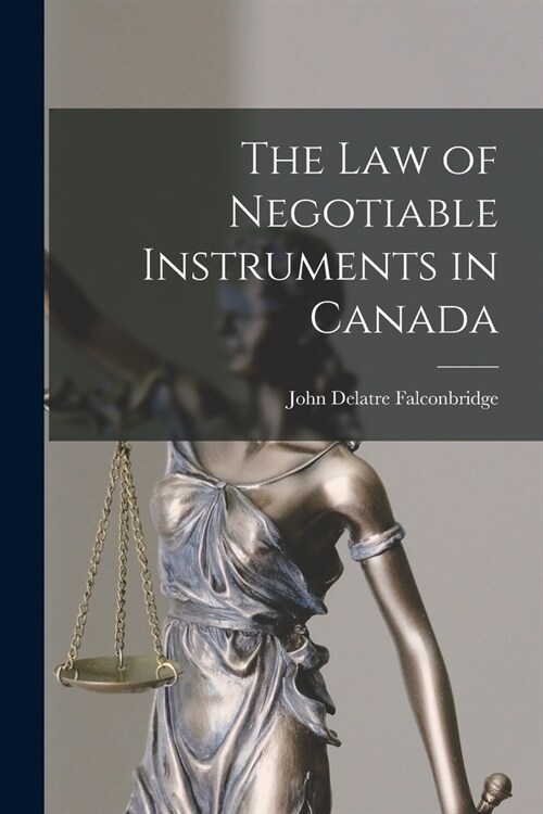 The Law of Negotiable Instruments in Canada (Paperback)