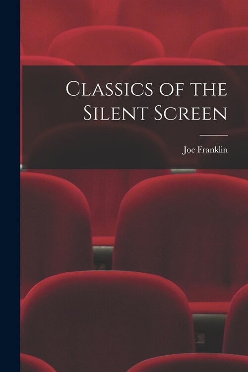 Classics of the Silent Screen (Paperback)