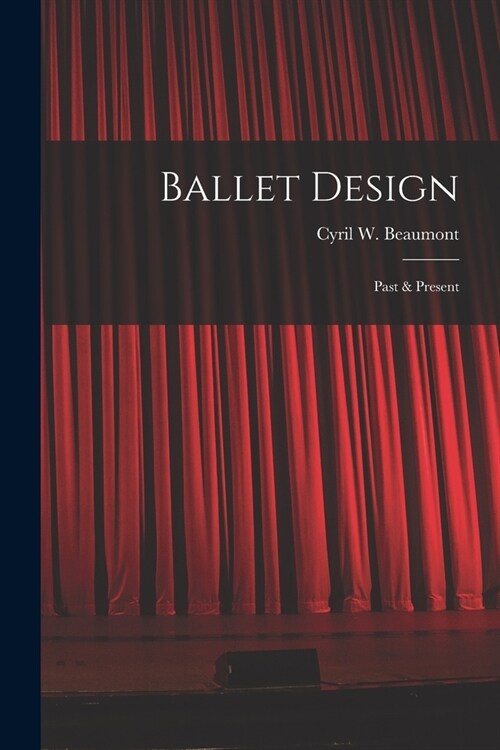 Ballet Design: Past & Present (Paperback)