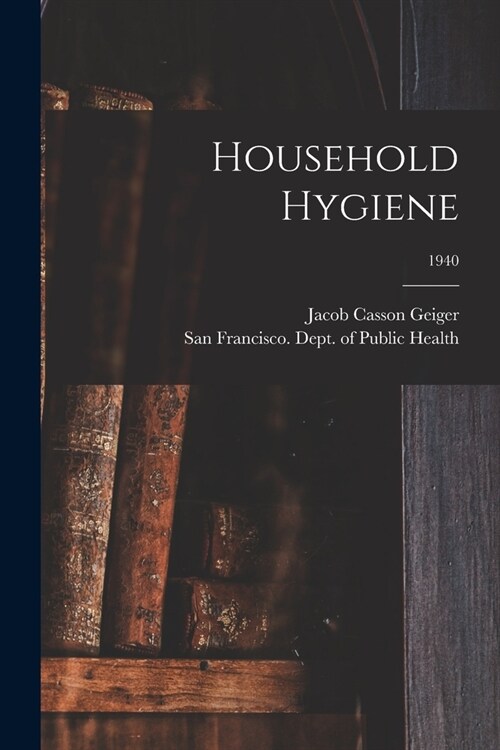 Household Hygiene; 1940 (Paperback)