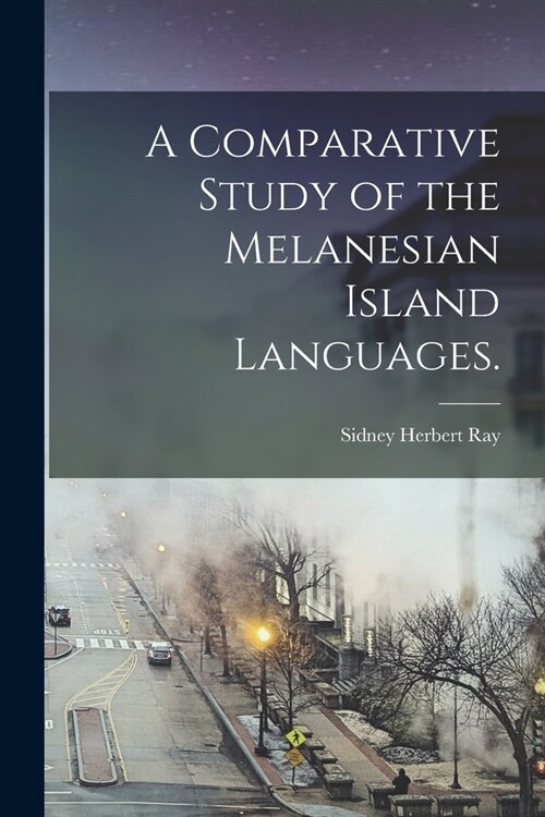 A Comparative Study of the Melanesian Island Languages. (Paperback)