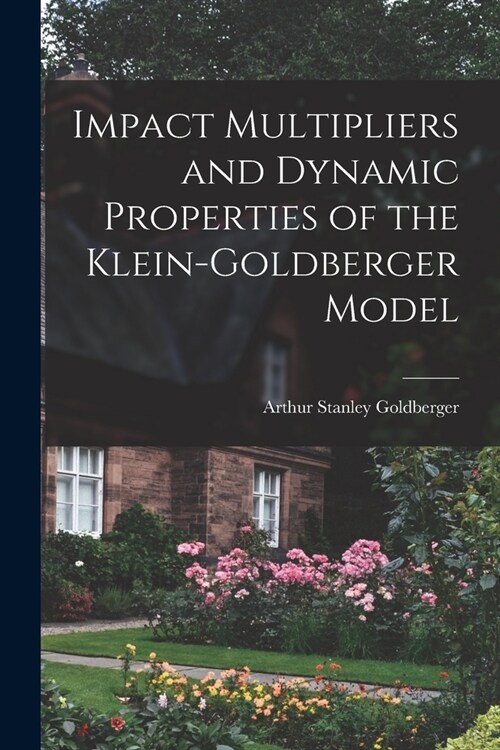 Impact Multipliers and Dynamic Properties of the Klein-Goldberger Model (Paperback)