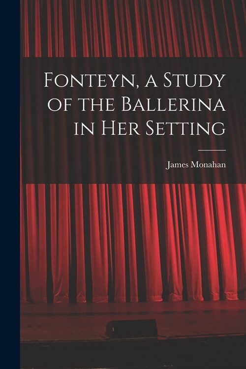 Fonteyn, a Study of the Ballerina in Her Setting (Paperback)