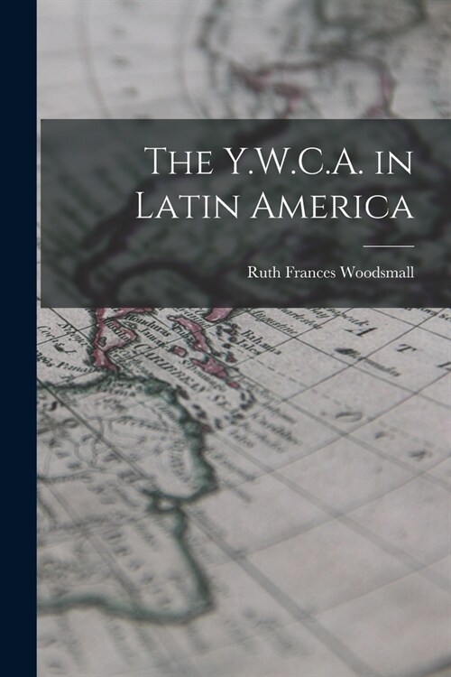 The Y.W.C.A. in Latin America (Paperback)