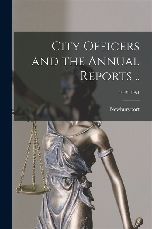 City Officers and the Annual Reports ..; 1949-1951 (Paperback)