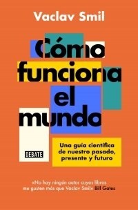 C?o Funciona El Mundo: Una Gu? Cient?ica de Nuestro Pasado, Presente Y Futuro / How the World Really Works (Paperback)