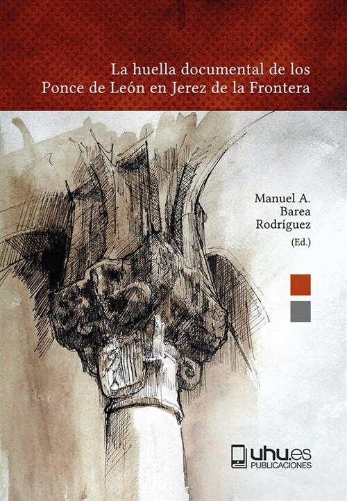 LA HUELLA DOCUMENTAL DE LOS PONCE DE LEON EN JEREZ DE LA FR (Book)