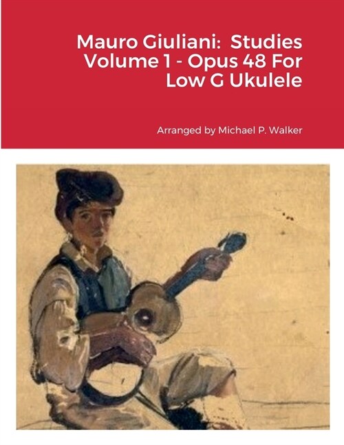 Mauro Giuliani: Studies Volume 1 - Opus 48 For Low G Ukulele (Paperback)