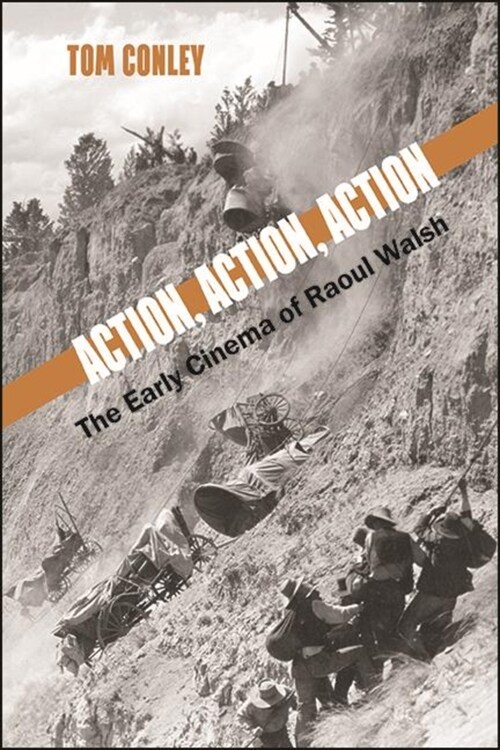 Action, Action, Action: The Early Cinema of Raoul Walsh (Paperback)