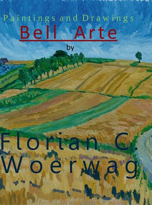 Art Book Bell Arte by Florian C. Woerwag: Art Volume Bell Arte by Florian C. Woerwag (Hardcover)