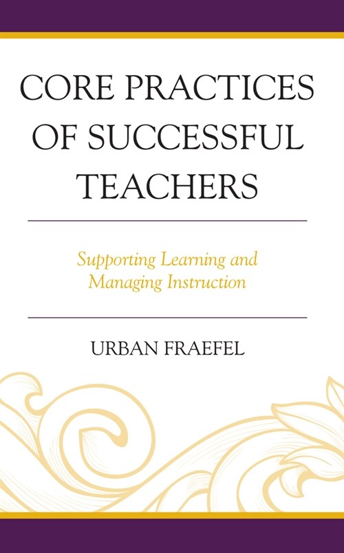 Core Practices of Successful Teachers: Supporting Learning and Managing Instruction (Hardcover)