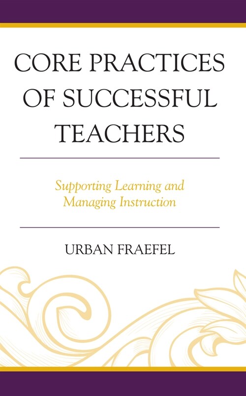 Core Practices of Successful Teachers: Supporting Learning and Managing Instruction (Paperback)