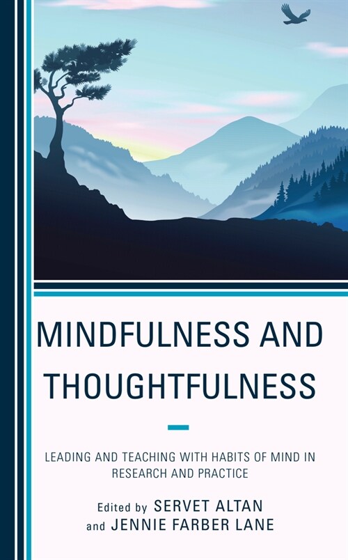 Mindfulness and Thoughtfulness: Leading and Teaching with Habits of Mind in Research and Practice (Hardcover)