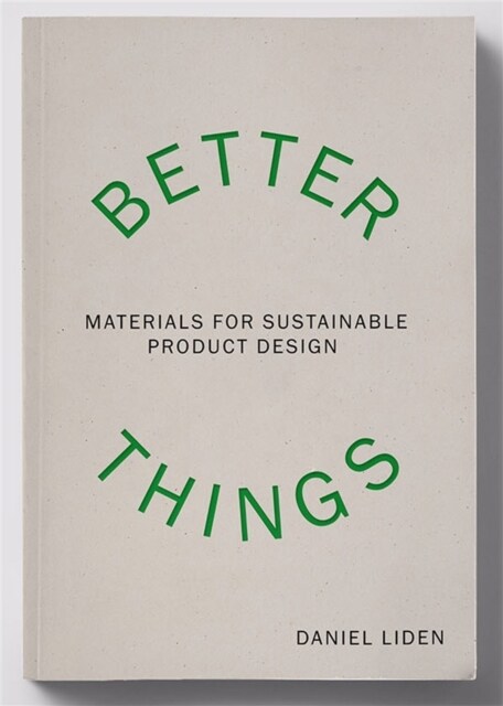 Better Things : Materials for Sustainable Product Design (Paperback)