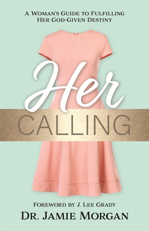 Her Calling: A Womans Guide to Fulfilling Her God-Given Destiny (Paperback)