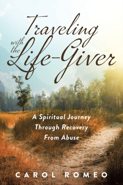 Traveling with the Life-Giver: A Spiritual Journey Through Recovery From Abuse (Paperback)