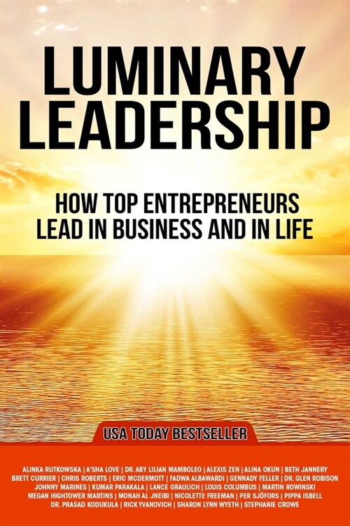 Luminary Leadership: How Top Entrepreneurs Lead in Business and in Life (Paperback)