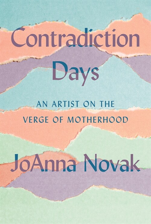Contradiction Days: An Artist on the Verge of Motherhood (Hardcover)