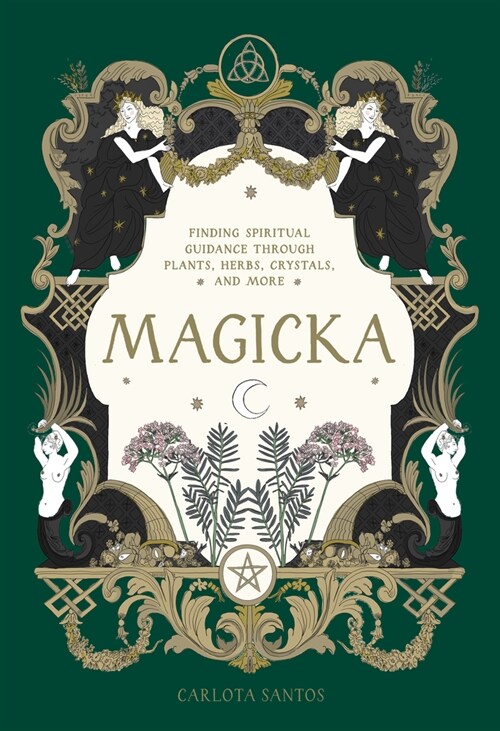 Magicka: Finding Spiritual Guidance Through Plants, Herbs, Crystals, and More (Hardcover)