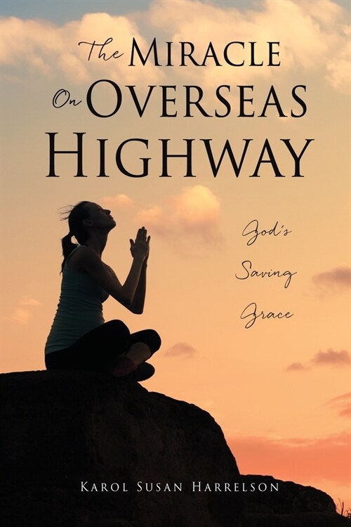 The Miracle On Overseas Highway: Gods Saving Grace (Paperback)
