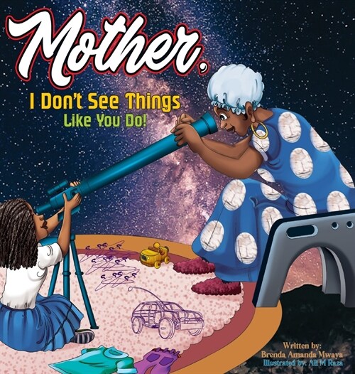 Mother, I Dont See Things Like You Do! (Hardcover)
